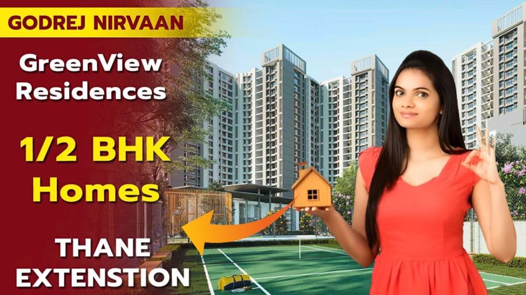 Godrej Nirvaan Thane Extension: Location, Sample Flat, Price & Reviews | Godrej Properties Thane