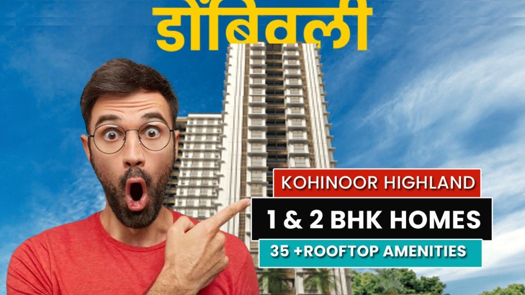 Kohinoor Highland  Dombivli | 1 & 2 BHK | Flat for Sale in Dombivli | Sample Flat | Project Revi